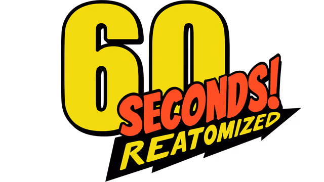 60 Seconds! Reatomized